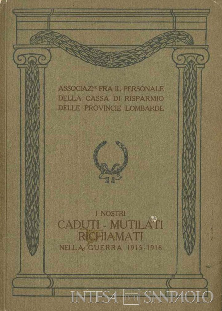 Pubblicazione della Cassa di Risparmio delle Provincie Lombarde in onore dei propri dipendenti richiamati nella guerra 1915-1918